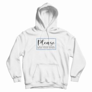 Please Wash Your Hands Classic Hoodie 3