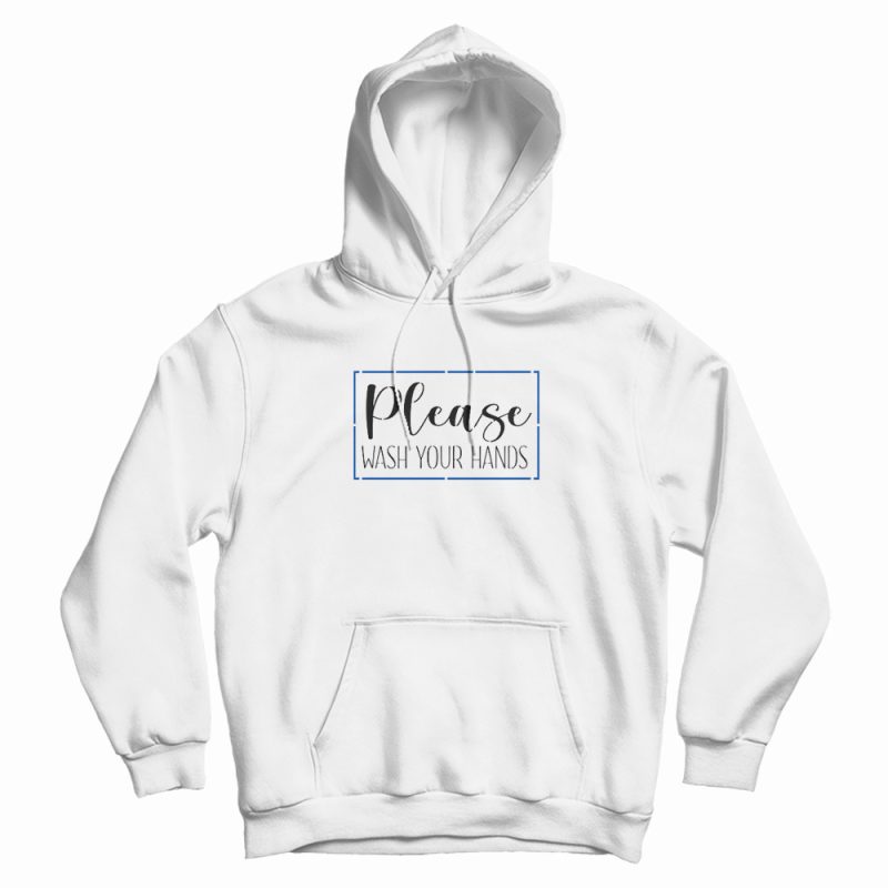 Please Wash Your Hands Classic Hoodie Please Wash Your Hands Classic Hoodie