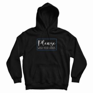 Please Wash Your Hands Classic Hoodie 4