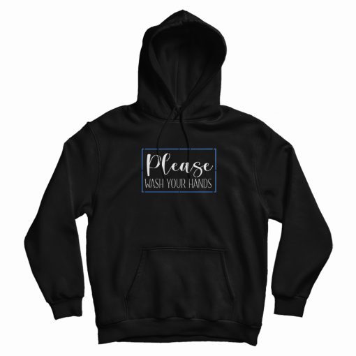 Please Wash Your Hands Classic Hoodie Please Wash Your Hands Classic Hoodie