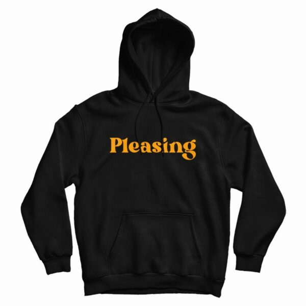 Pleasing Hoodie