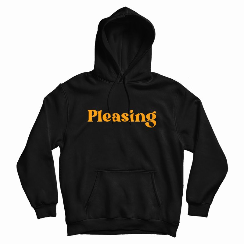 Pleasing Hoodie Pleasing Hoodie