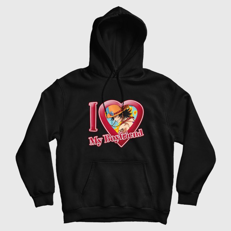 Portgas D Ace I Love My Boyfriend One Piece Hoodie Portgas D Ace I Love My Boyfriend One Piece Hoodie