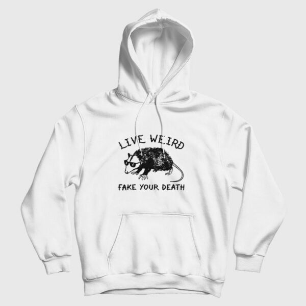Possum Live Weird Fake Your Death Hoodie