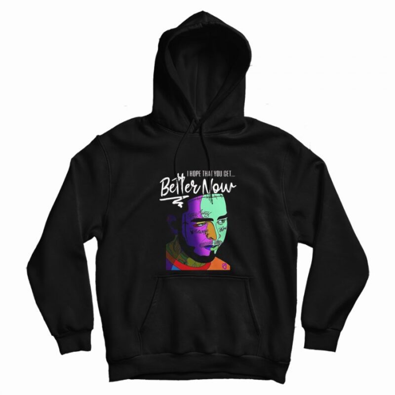 Post Malone I Hope That You Get Better Now Hoodie Post Malone I Hope That You Get Better Now Hoodie