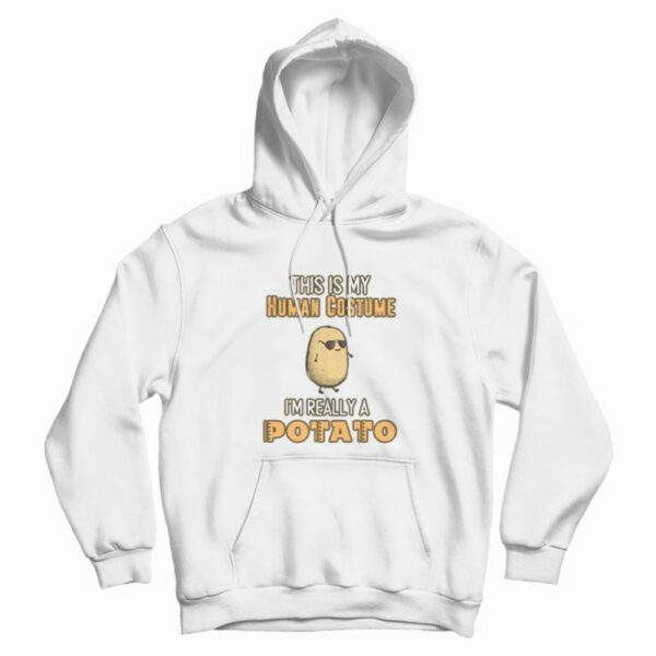 Potato This Is My Human Costume Funny Hoodie