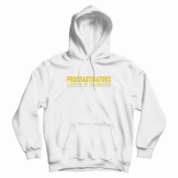Procrastinators Leaders Of Tomorrow Hoodie
