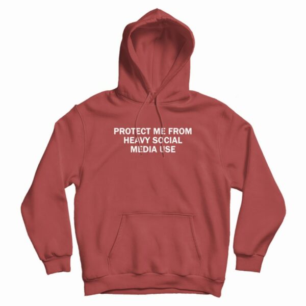 Protect Me From Heavy Social Media Use Hoodie