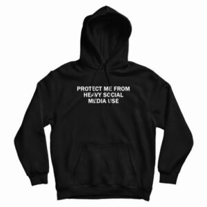 Protect Me From Heavy Social Media Use Hoodie 4