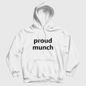 Proud Munch Funny Hoodie
