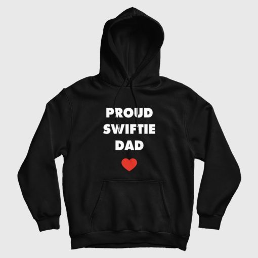 Proud Swiftie Dad Hoodie Proud Swiftie Dad Hoodie