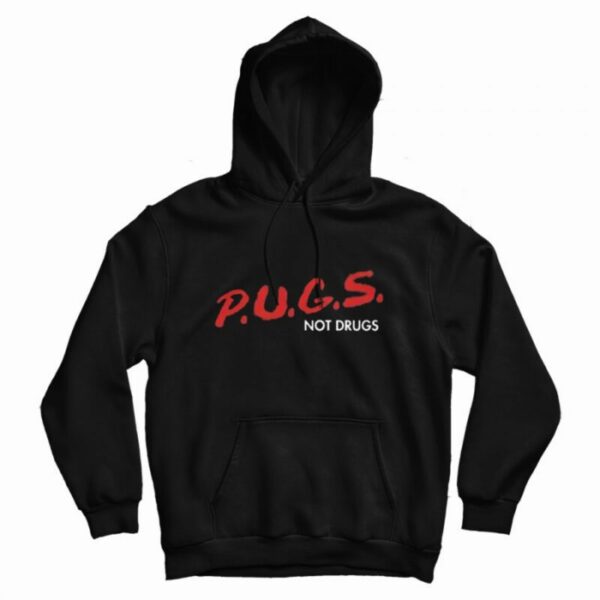 Pugs Not Drugs Dare Hoodie