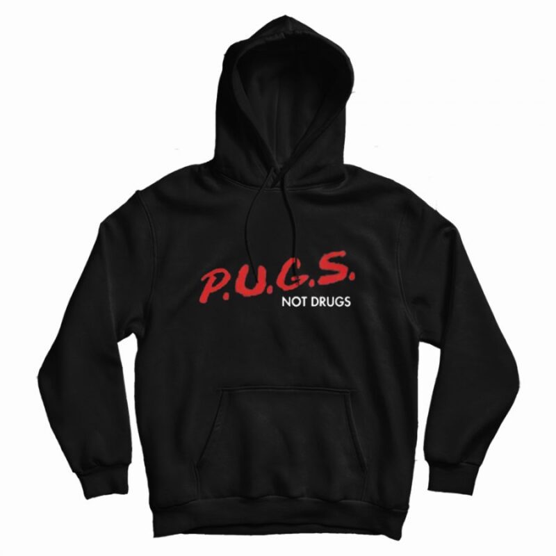 Pugs Not Drugs Dare Hoodie Pugs Not Drugs Dare Hoodie