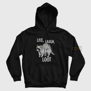 Raccoon Live Laugh Loot Hoodie