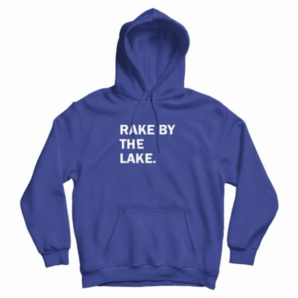 Rake By The Lake Hoodie