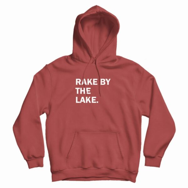 Rake By The Lake Hoodie