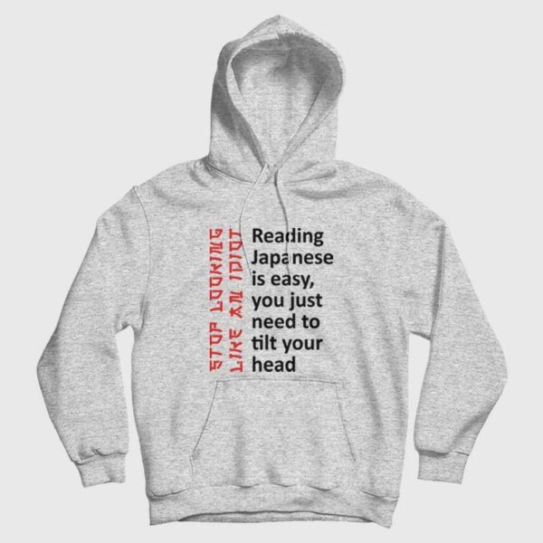 Reading Japanese Is Easy You Just Need To Tilt Your Head Hoodie