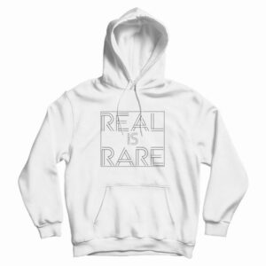Real Is Rare Realness Funny Hoodie