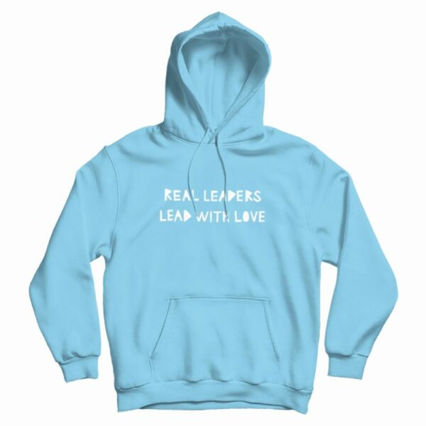 Real Leaders Lead With Love Hoodie