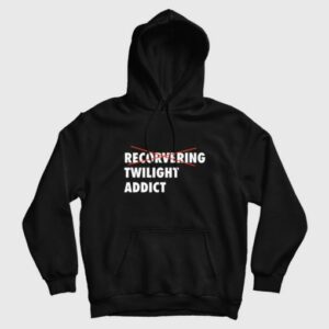Recorvering Twilight Addict Hoodie 3