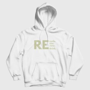 Recycle Reuse Renew Rethink Hoodie