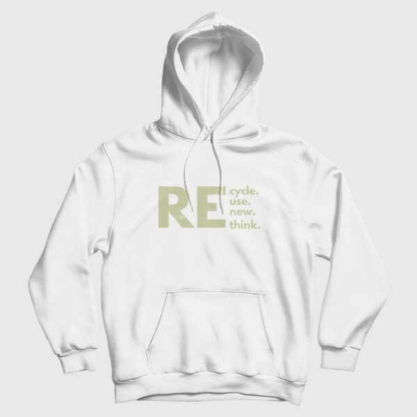Recycle Reuse Renew Rethink Hoodie