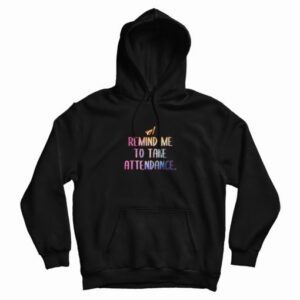 Remind Me To Take Attendance Teacher Graphic Hoodie 4