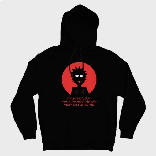 Rick - Im Sorry But Your Opinion Means Hoodies Rick - Im Sorry But Your Opinion Means Hoodies