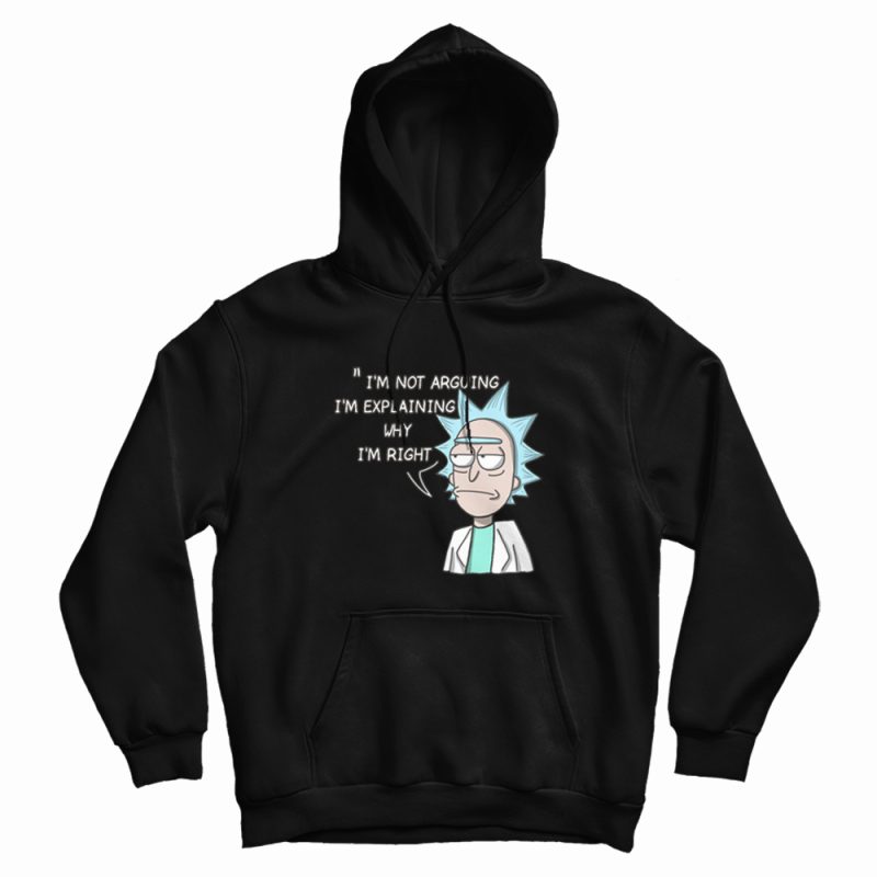 Rick and Morty I’m Not Arguing Hoodie Rick and Morty I’m Not Arguing Hoodie