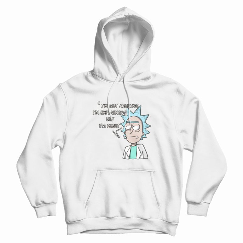 Rick and Morty I’m Not Arguing Hoodie Rick and Morty I’m Not Arguing Hoodie