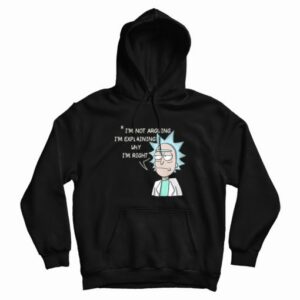 Rick and Morty I'm Not Arguing Hoodie 4
