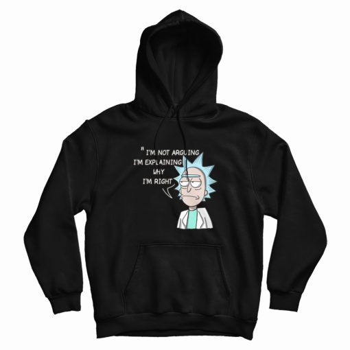 Rick and Morty I’m Not Arguing Hoodie Rick and Morty I’m Not Arguing Hoodie
