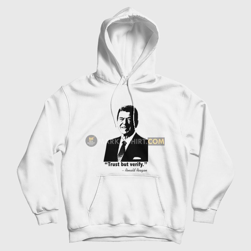 Ronald Reagan Trust But Verify Hoodie Ronald Reagan Trust But Verify Hoodie