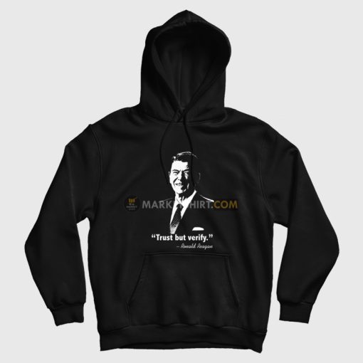 Ronald Reagan Trust But Verify Hoodie Ronald Reagan Trust But Verify Hoodie