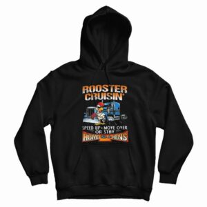 Rooster Cruisin’ Home With The Hens Hoodie