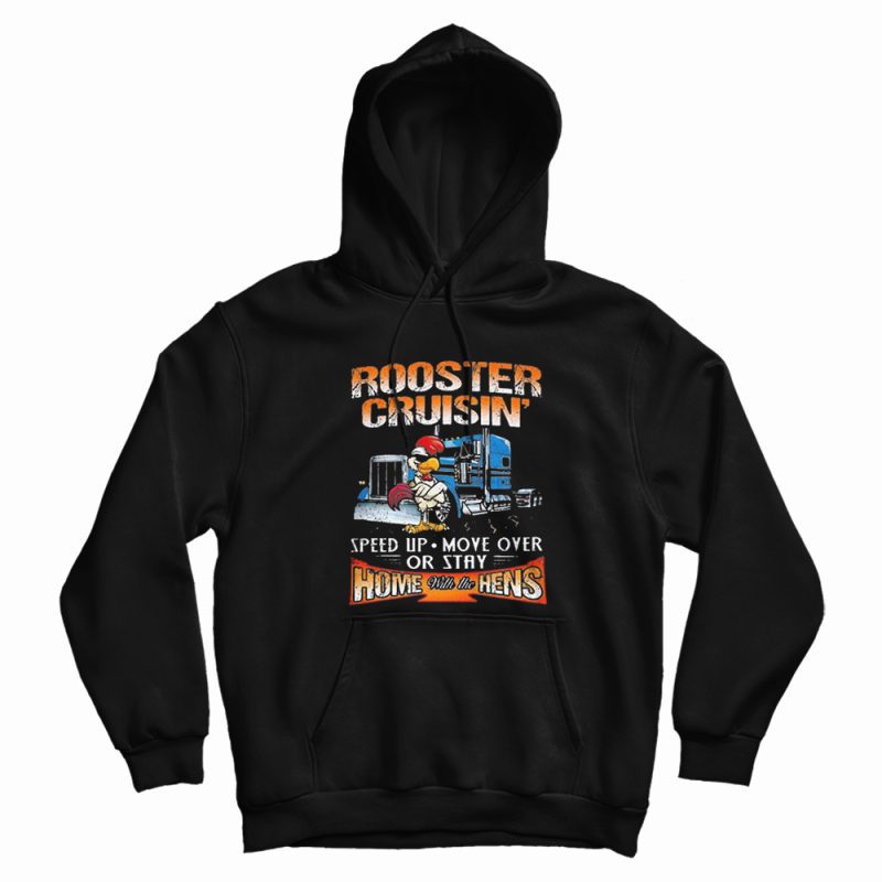 Rooster Cruisin' Home With The Hens Hoodie Rooster Cruisin' Home With The Hens Hoodie