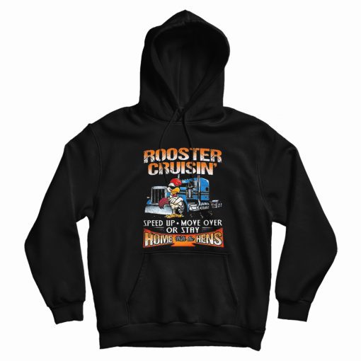 Rooster Cruisin' Home With The Hens Hoodie Rooster Cruisin' Home With The Hens Hoodie