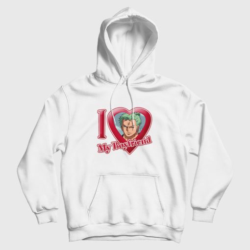Roronoa Zoro I Love My Boyfriend One Piece Hoodie Roronoa Zoro I Love My Boyfriend One Piece Hoodie