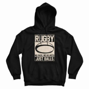 Rugby No Helmets No Pads Just Balls Hoodie