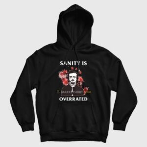 Sanity Is Overrated Edgar Allan Poe Hoodie 4