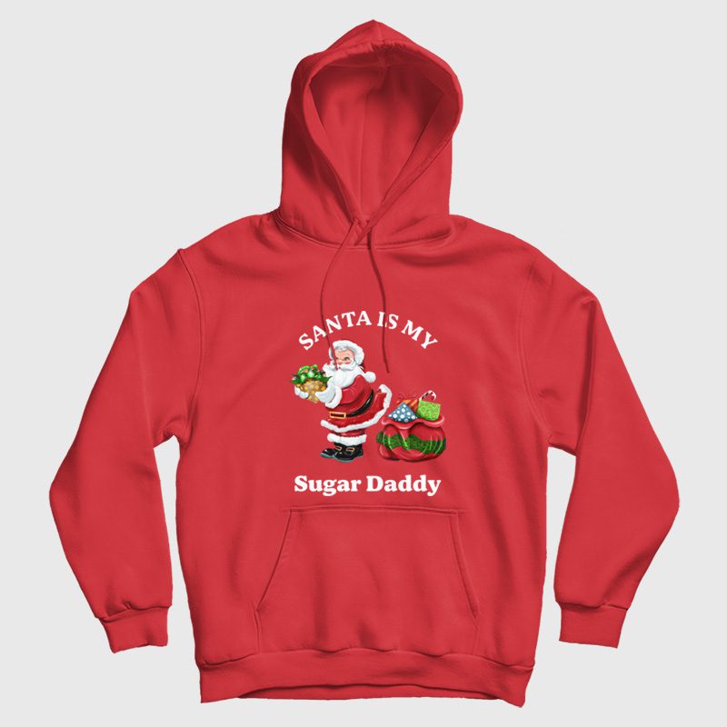 Santa Is My Sugar Daddy Hoodie Santa Is My Sugar Daddy Hoodie