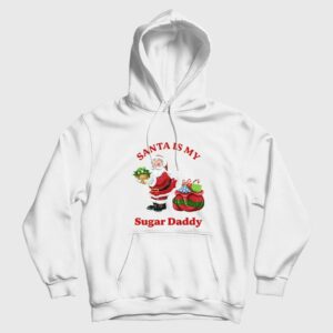 Santa Is My Sugar Daddy Hoodie