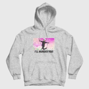 Satoru Gojo I’ll Murder You Hoodie