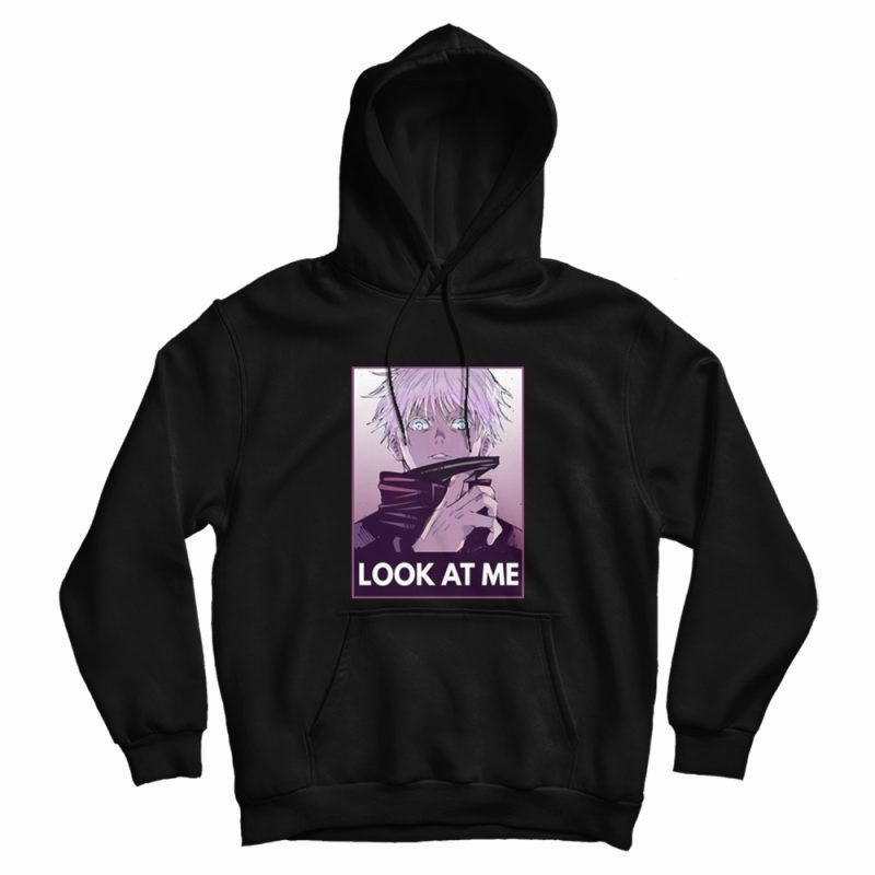 Satoru Gojo Look At Me Hoodie Satoru Gojo Look At Me Hoodie