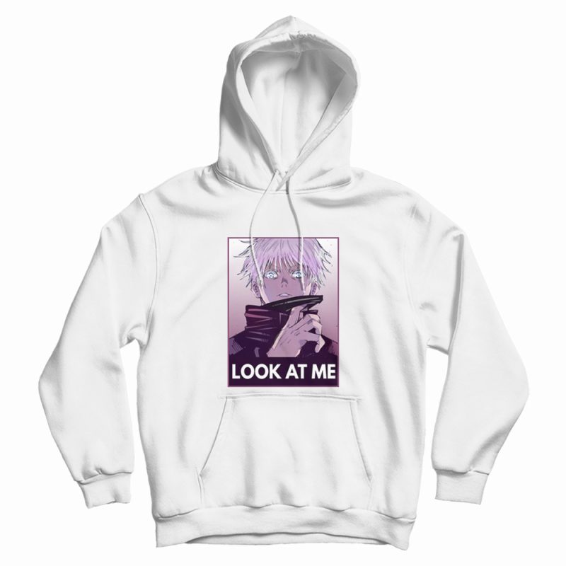 Satoru Gojo Look At Me Hoodie Satoru Gojo Look At Me Hoodie