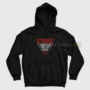 Science Doesnt Care What You Believe Hoodie 3