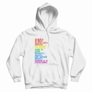 Science Is Real Black Lives Matter No Human Is Illegal Hoodie