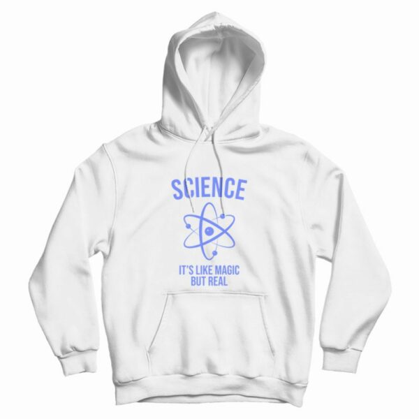Science Like Magic But Real Scientist Hoodie