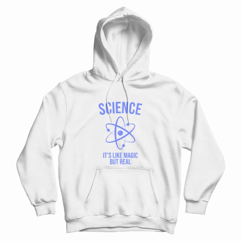 Science Like Magic But Real Scientist Hoodie Science Like Magic But Real Scientist Hoodie