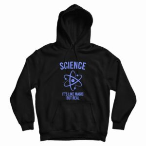 Science Like Magic But Real Scientist Hoodie 3